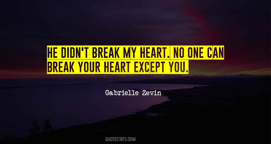 You Break My Heart Quotes #1074115