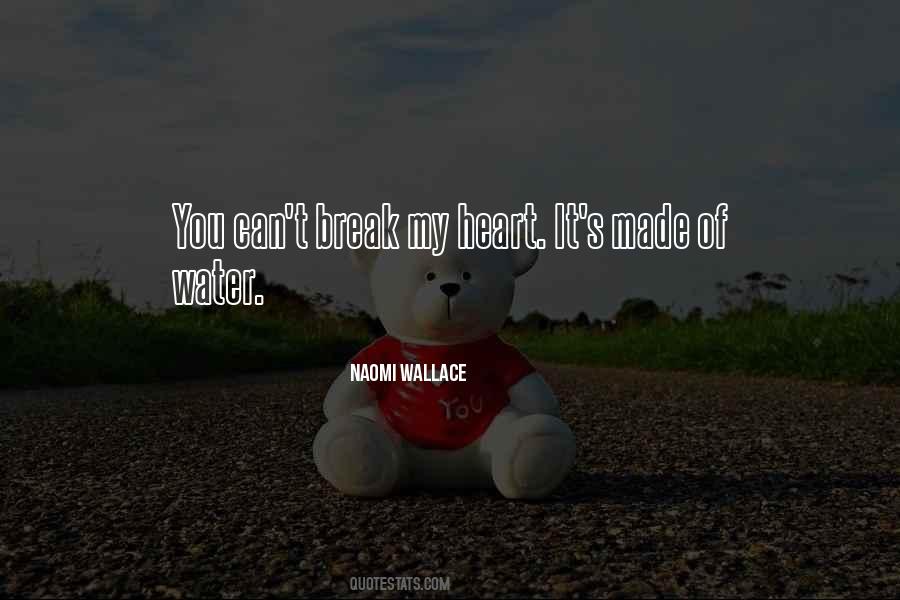 You Break My Heart Quotes #1438554