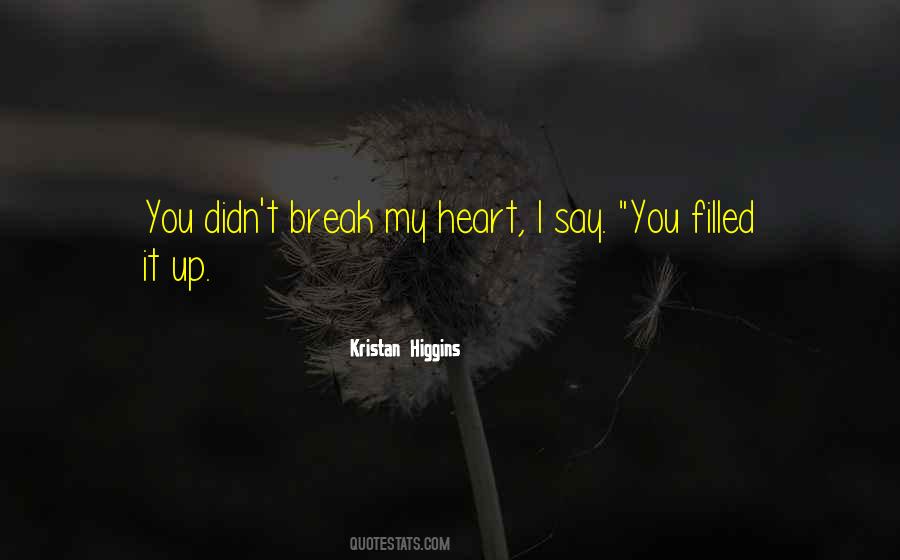 You Break My Heart Quotes #1554927