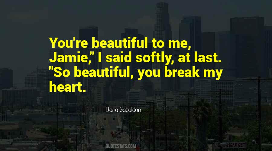 You Break My Heart Quotes #267765