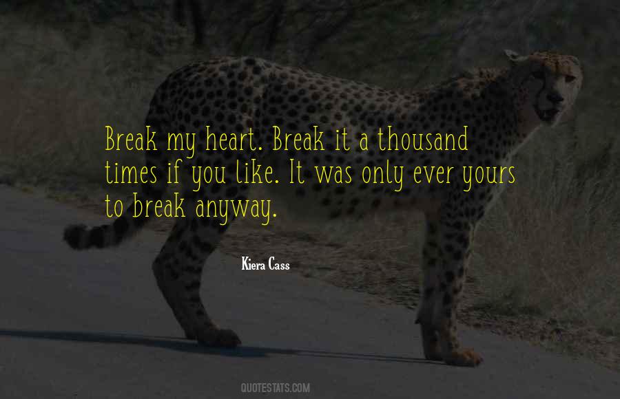 You Break My Heart Quotes #552011