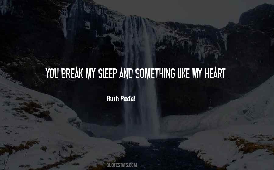 You Break My Heart Quotes #776392