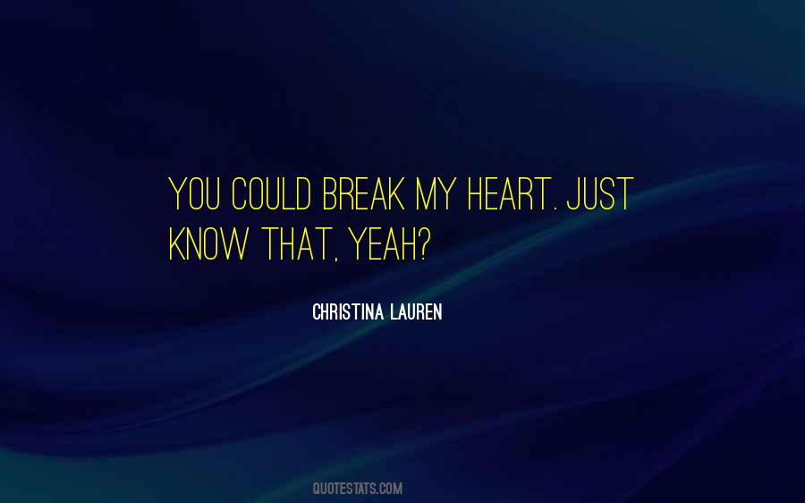 You Break My Heart Quotes #825547