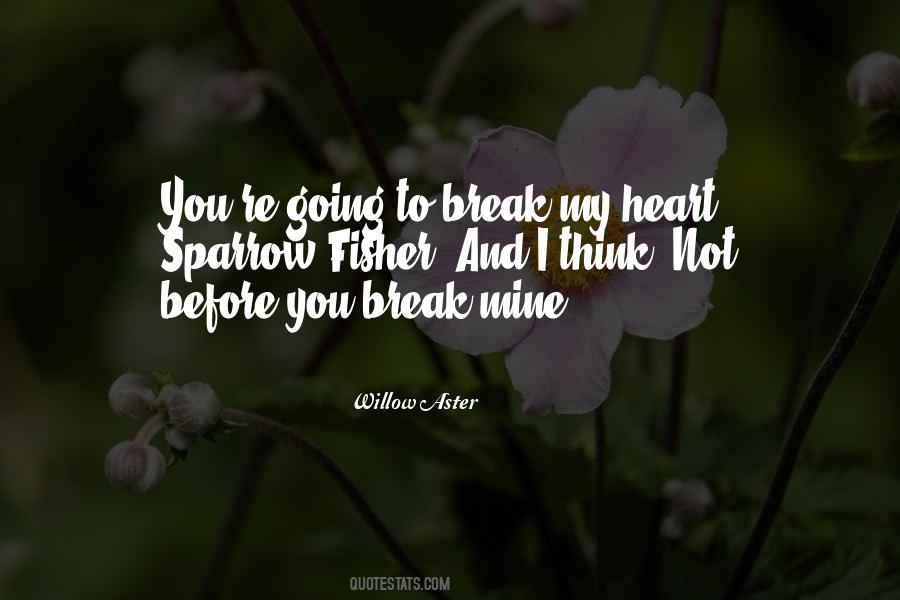 You Break My Heart Quotes #889848