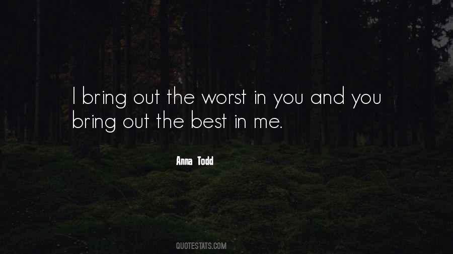 You Bring Out The Best And Worst In Me Quotes #236032