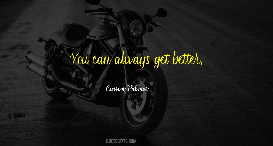 You Can Always Get Better Quotes #1209726