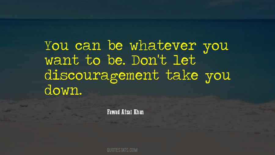 You Can Be Whatever You Want Quotes #1829151