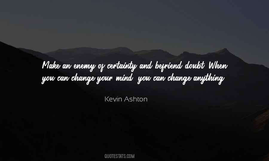 You Can Change Your Mind Quotes #1510300