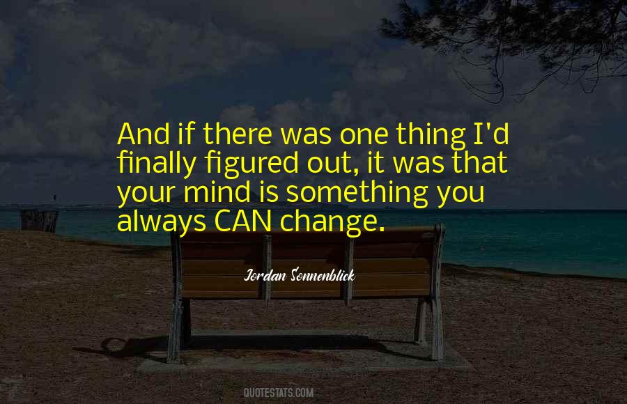You Can Change Your Mind Quotes #744747