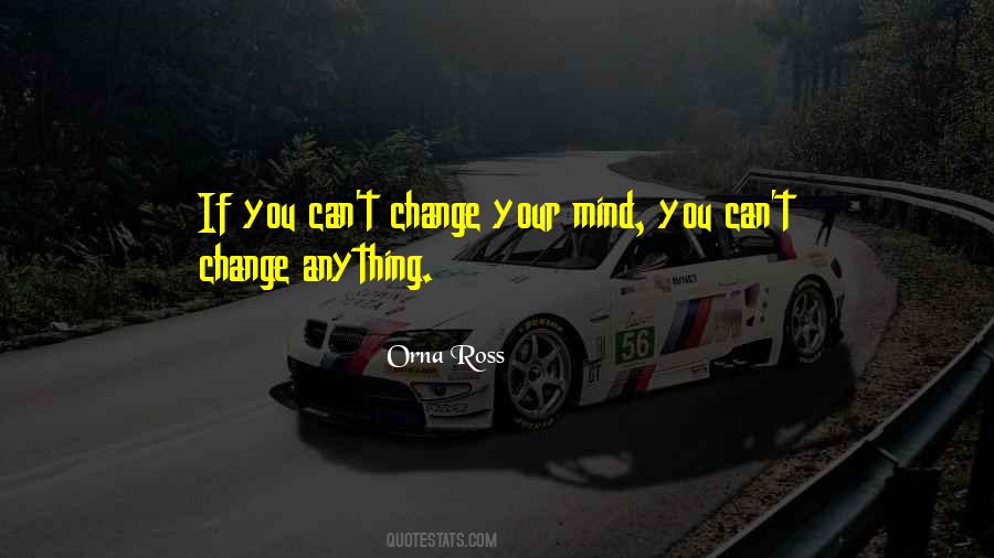You Can Change Your Mind Quotes #87445