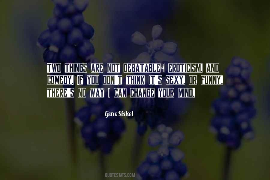 You Can Change Your Mind Quotes #885824