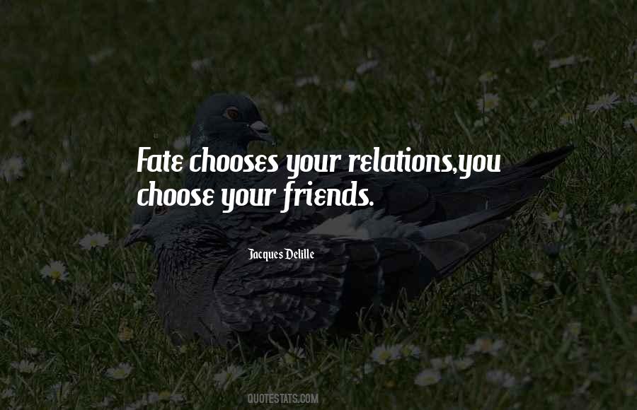 You Can Choose Your Friends Quotes #105768