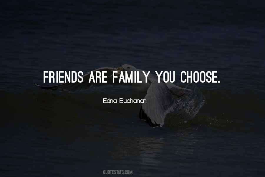 You Can Choose Your Friends Quotes #230774