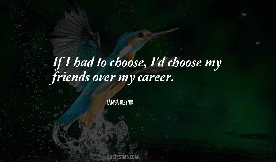 You Can Choose Your Friends Quotes #392646