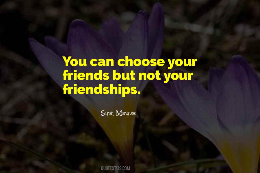 You Can Choose Your Friends Quotes #522289