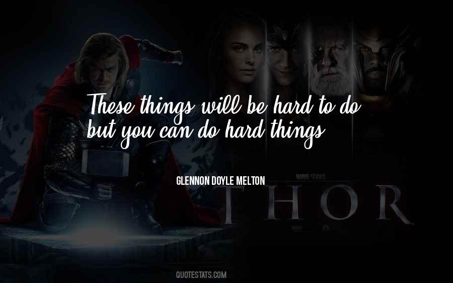 You Can Do Hard Things Quotes #733233