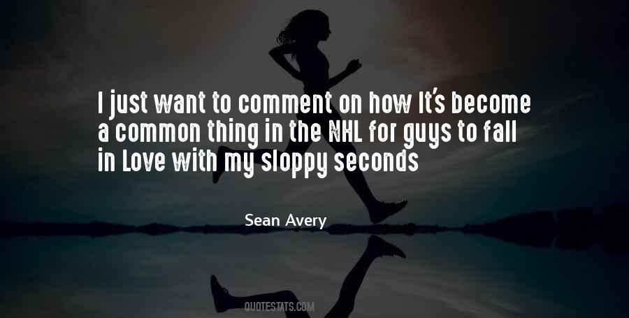You Can Have My Sloppy Seconds Quotes #593423