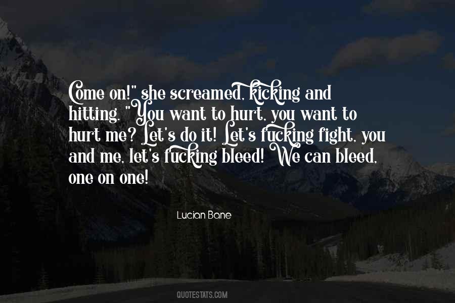 You Can Hurt Me Quotes #562354