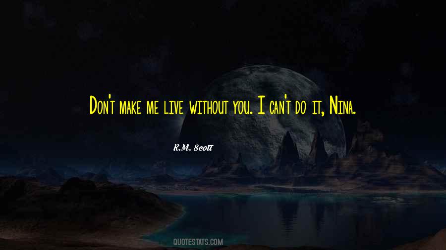 You Can Live Without Me Quotes #1362693