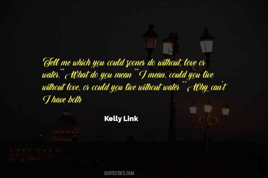 You Can Live Without Me Quotes #1441795