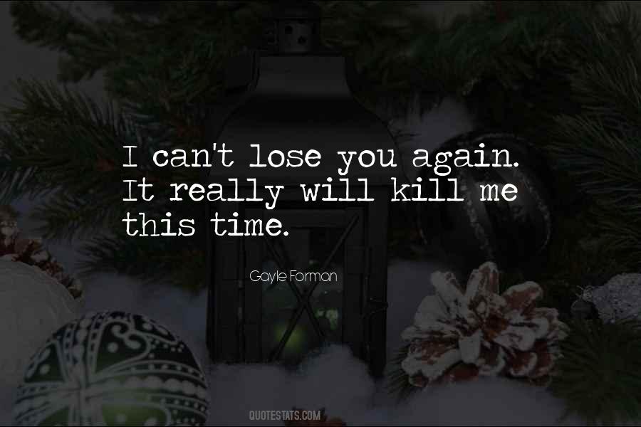 You Can Lose Me Quotes #750992