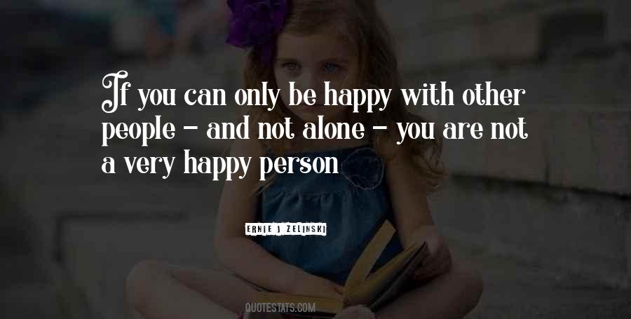 You Can Only Be Happy Quotes #1780169