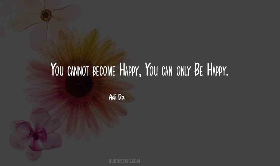 You Can Only Be Happy Quotes #206333