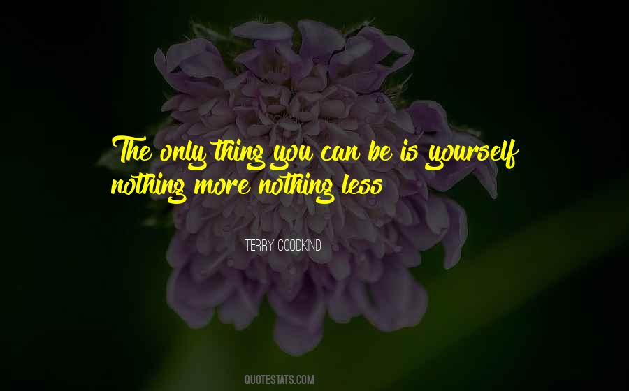 You Can Only Be Yourself Quotes #141109