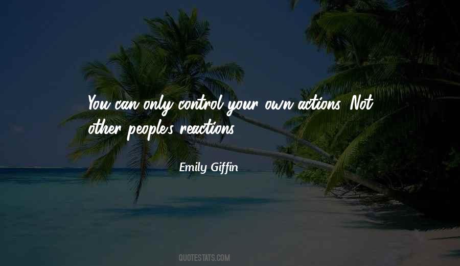 You Can Only Control Your Own Actions Quotes #150927