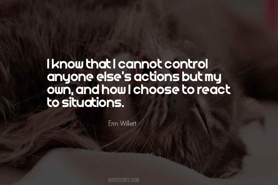 You Can Only Control Your Own Actions Quotes #422747