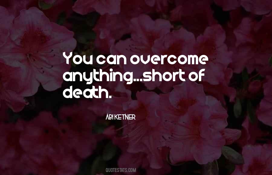 You Can Overcome Anything Quotes #927077