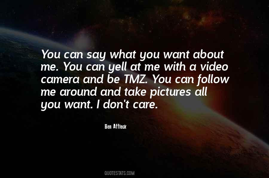 You Can Say What You Want Quotes #1283850