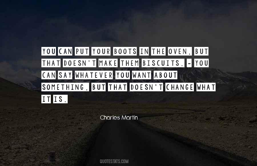 You Can Say What You Want Quotes #485960