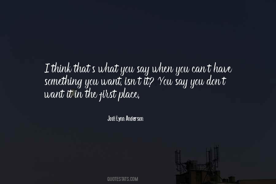 You Can Say What You Want Quotes #673532