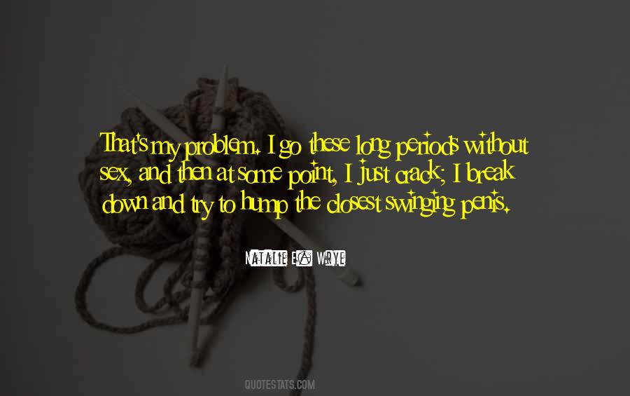 You Can Try To Break Me Down Quotes #1245210