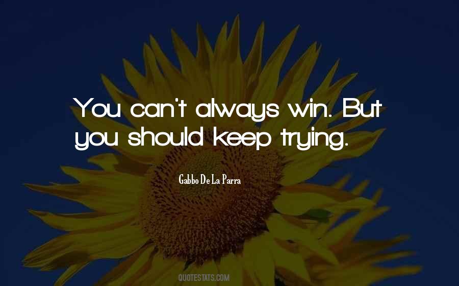 You Can't Always Win Quotes #492248