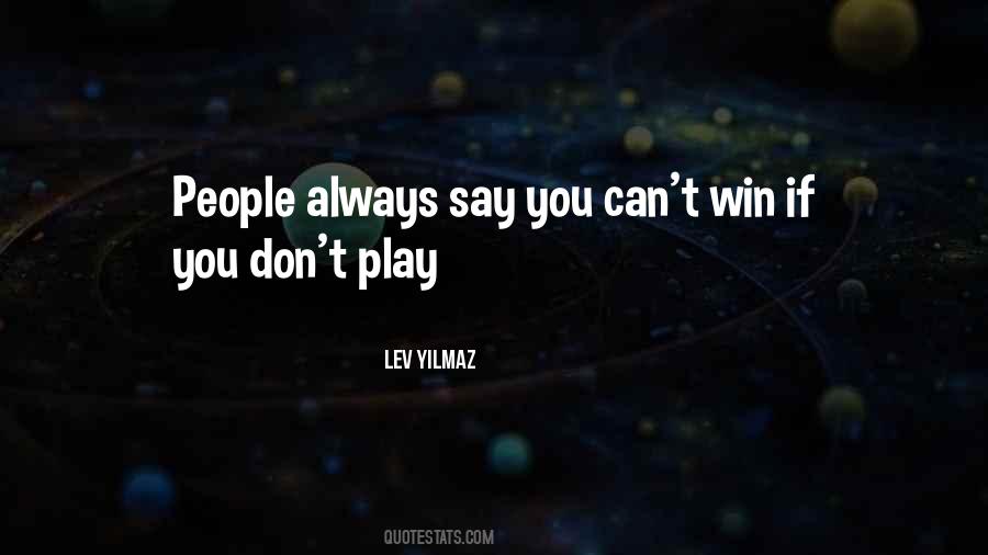 You Can't Always Win Quotes #718018