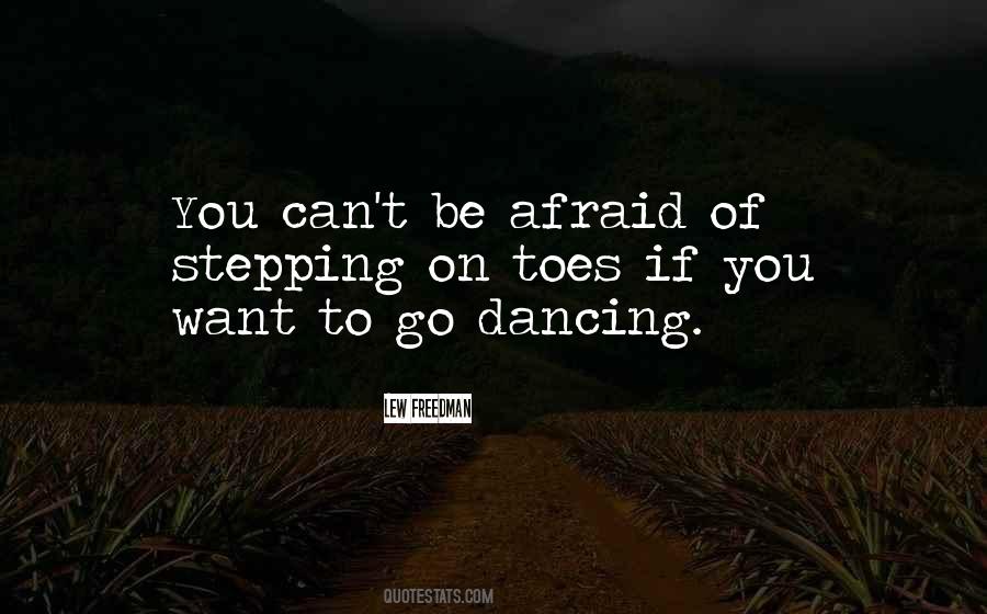 You Can't Be Afraid Quotes #1134886