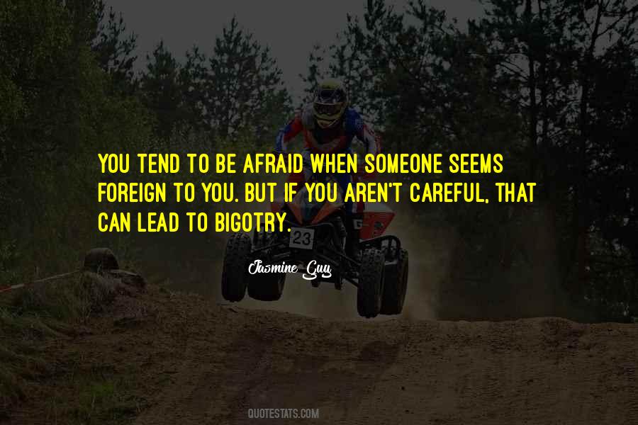 You Can't Be Afraid Quotes #258693