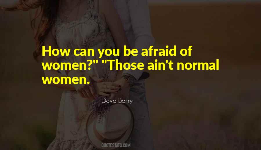 You Can't Be Afraid Quotes #300147