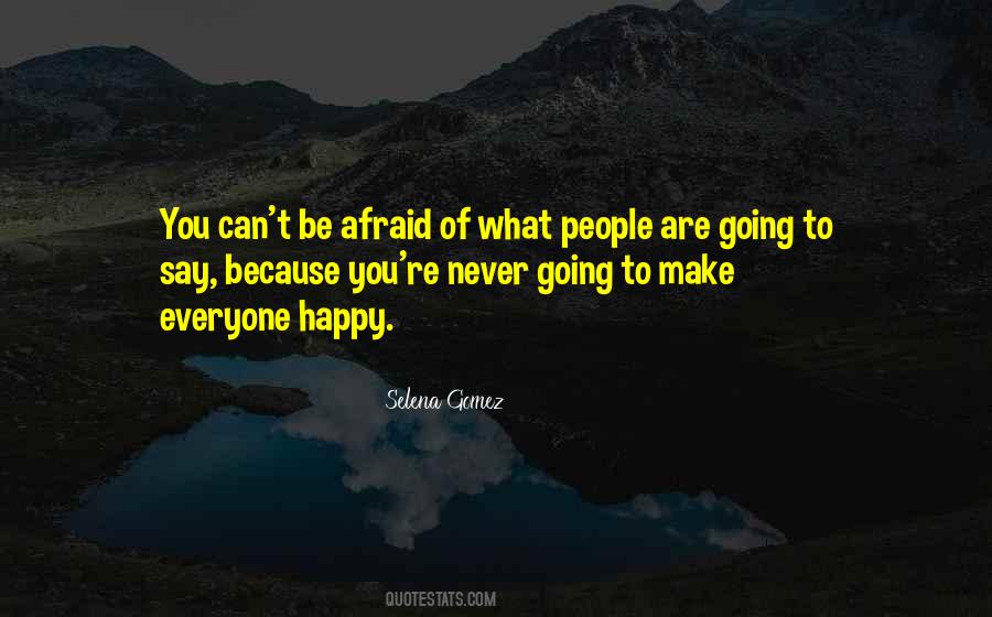 You Can't Be Afraid Quotes #409695