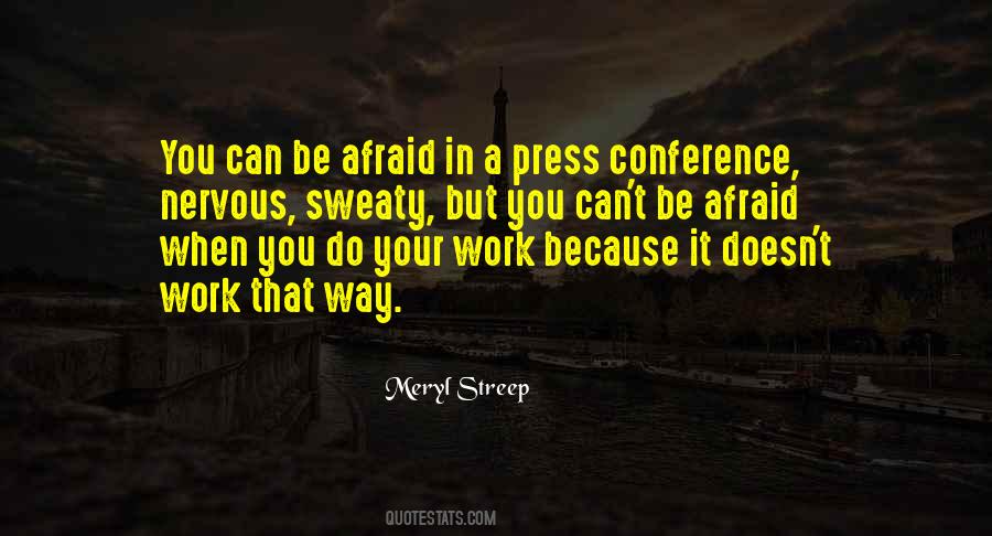 You Can't Be Afraid Quotes #421011
