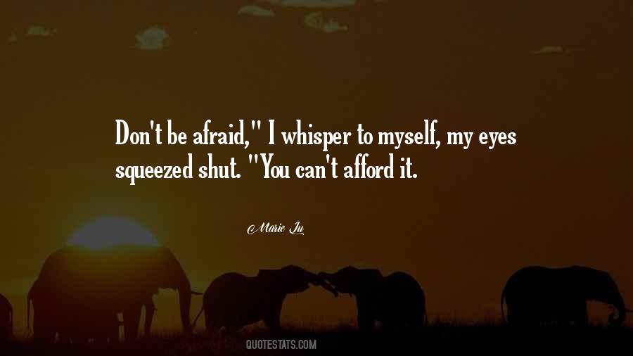 You Can't Be Afraid Quotes #701804