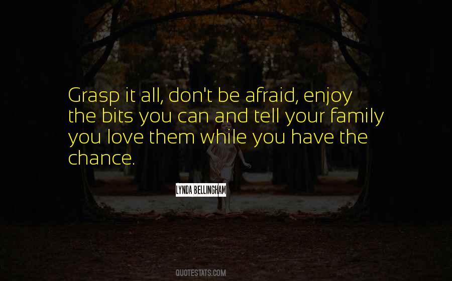 You Can't Be Afraid Quotes #729407