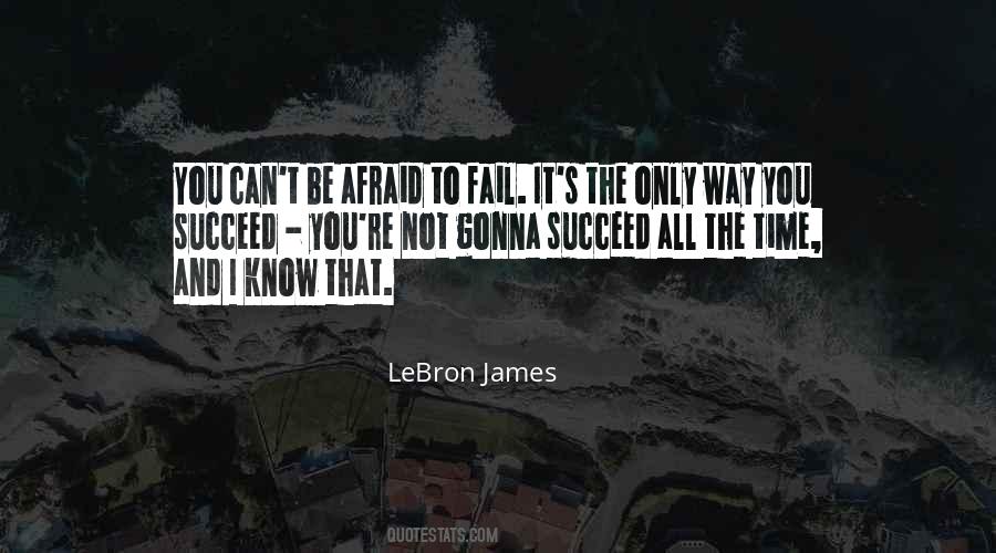 You Can't Be Afraid To Fail Quotes #1039279