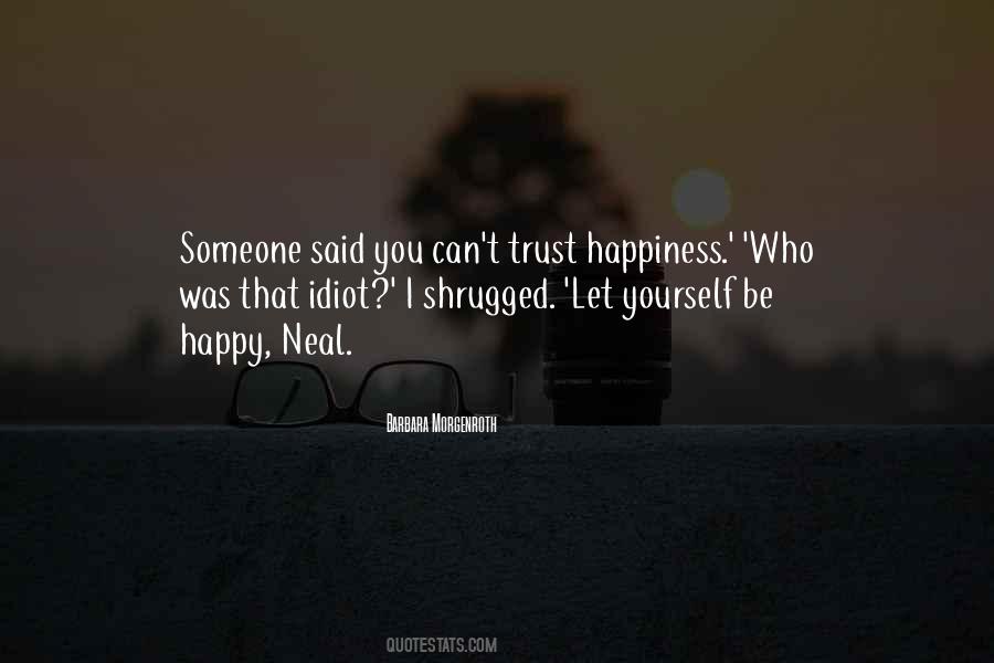 You Can't Be Happy Quotes #362595
