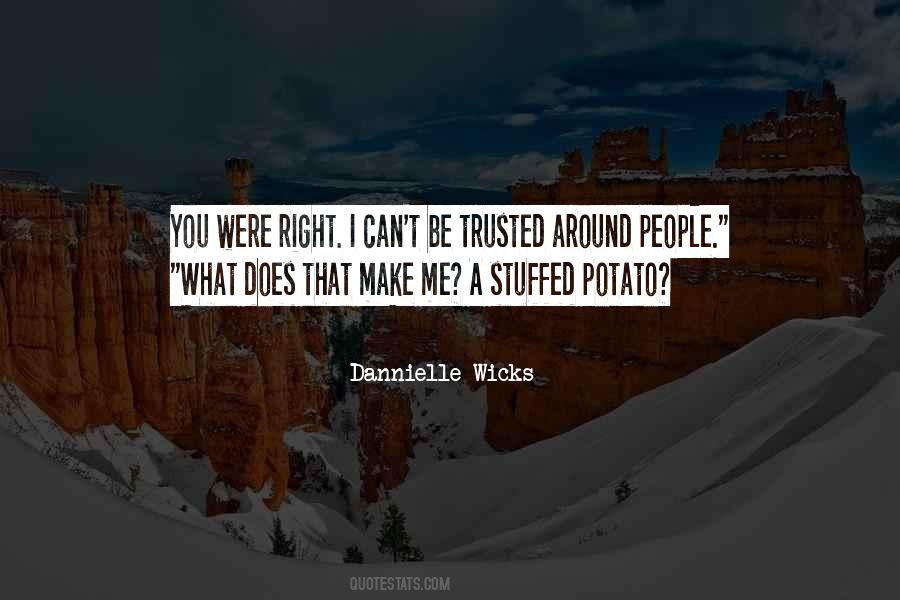 You Can't Be Trusted Quotes #1195239