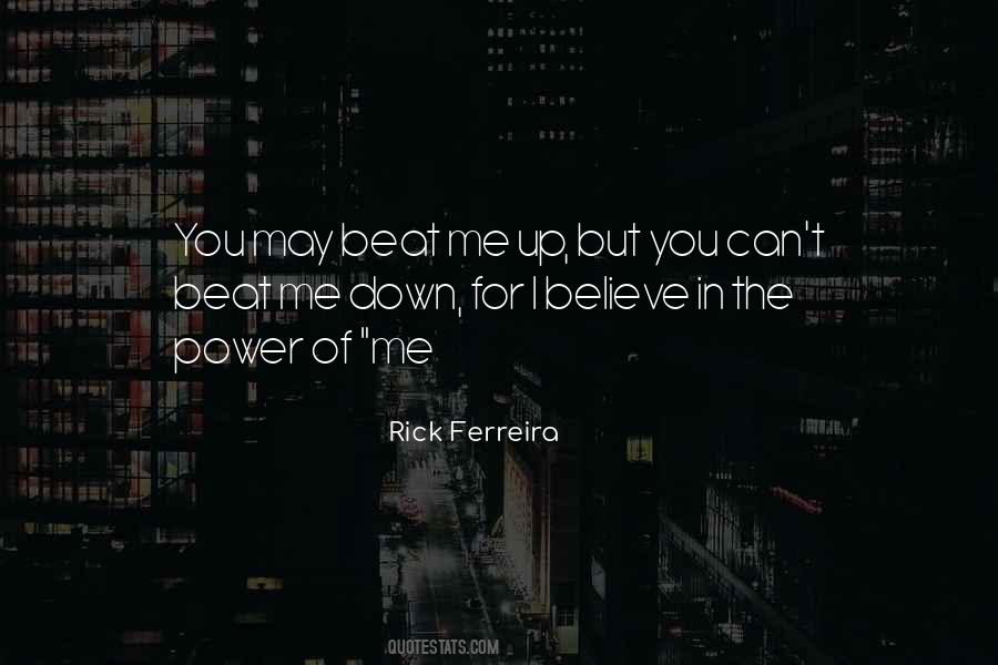 You Can't Beat Me Down Quotes #1876008