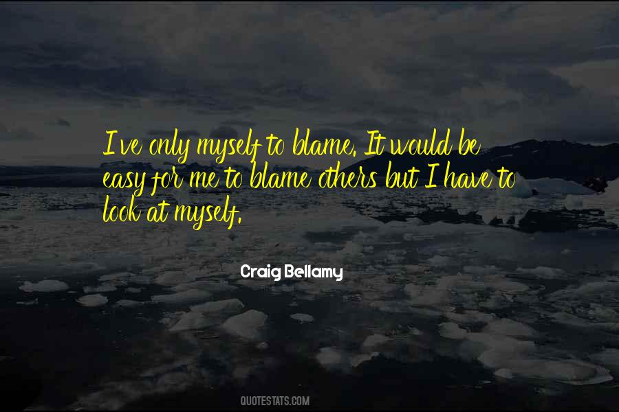 You Can't Blame Others Quotes #31797