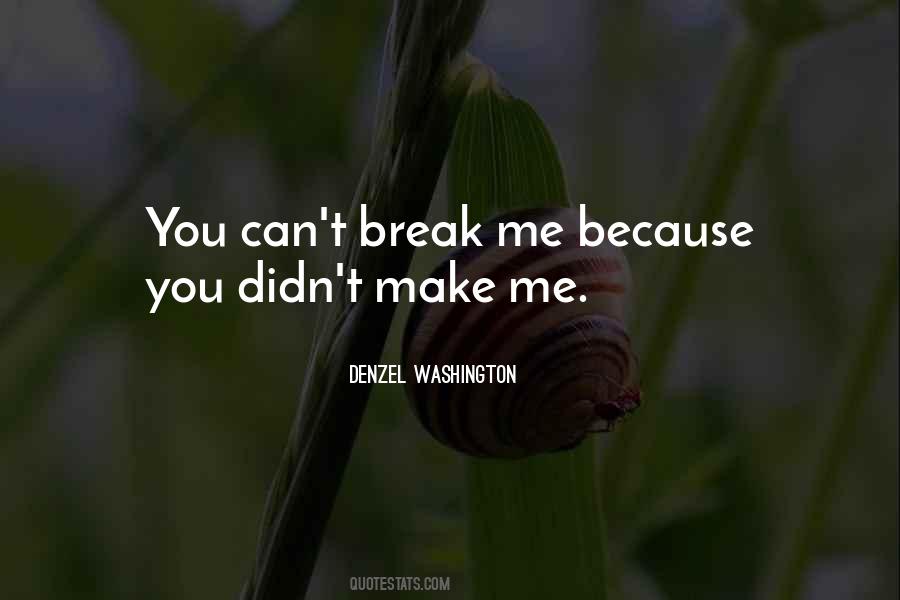 You Can't Break Me Quotes #377305